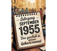 Jahrgang September 1955: Das geschah in deinem Geburtsmonat: Ein besonderes Geschenk für alle, die im September 1955 geboren wurden - Die wichtigsten Ereignisse deines ersten Lebensmonats