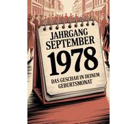 Jahrgang September 1978 - Das geschah in deinem Geburtsmonat: Ein besonderes Geschenk für alle, die im September 1978 geboren wurden - Die wichtigsten Ereignisse deines ersten Lebensmonats