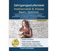 Jahrgangsstufentest Mathematik 8. Klasse Bayern - Realschule 2026/2027: Effektives Training mit prüfungsnahen Aufgaben, verständlichen Lösungswegen ... Probetests für eine sichere Vorbereitung