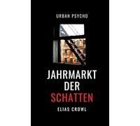Jahrmarkt der Schatten: Urban Psycho - Eine Slowburn-Story