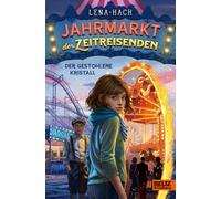 Lena Hach Tobia – Jahrmarkt der Zeitreisenden: Der gestohlene Kristall – Band 1 – Relié