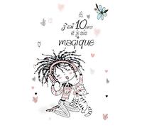 j'ai 10 ans et je suis magique: Carnet de notes et Dessin Parfait Cadeau D'anniversaire Pour Fille De 10 Ans |Un cadeau original et sympathique pour les filles aimants écrire et dessiner.