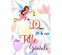 J'ai 10 ans et je suis une fille géniale: Carnet de notes et dessin, Journal intime, Joli cadeau pour une fille de 10 ans | pages blanches avec lignes pour écrire ou dessiner