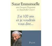 J'ai 100 ans et je voudrais vous dire...