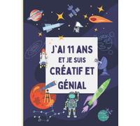 J'ai 11 ans et je suis créatif et génial: Cadeau d'anniversaire de garcons de 11 ans | Journal intime | Carnet de notes | 100 Pages 22 x 28 Cm