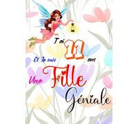 J'ai 11 ans et je suis une fille géniale: Carnet de notes et dessin, Journal intime, Joli cadeau pour une fille de 11 ans | pages blanches avec lignes pour écrire ou dessiner