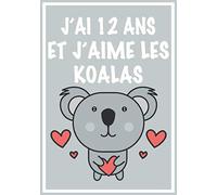 J'ai 12 Ans Et J'aime Les Koalas: Carnet de dessin et d'écriture: Cadeaux pour fille de 12 ans qui aime les Koalas . Journal Intime pour fille, fait ... et les adultes qui adorent les Koalas .