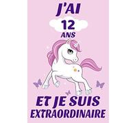 J'ai 12 ans et je suis extraordinaire: Licorne journal intime pour écrire et dessiner, meilleur cadeau d'anniversaire pour une fille de12 ans