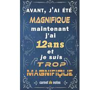 j'ai 12 ans et je suis trop magnifique: Citation Positive, cadeau anniversaire 12 ans, Appréciation pour homme, femme, fille, ami, amie, collègue, 12 ... Carnet de notes, Cahier, Bloc Notes