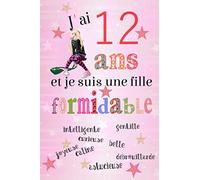 J'ai 12 ans et je suis une fille formidable intelligente curieuse débrouillarde gentille belle astucieuse caline joyeuse: Journal intime pré-rempli à ... ans - Dimensions 15,24 x 22,86 cm - 100 pages