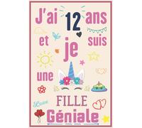 J'ai 12 ans et je suis une fille géniale: Joli Cadeau joyeux Anniversaire Fille 12 ans, Carnet de notes et dessin, Journal intime, cadeau pour une ... blanches avec lignes pour écrire,120 pages .