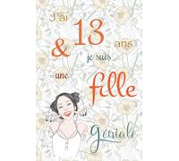 J'ai 13 ans et je suis une fille géniale: Carnet de notes et dessin, Journal intime, Joli cadeau pour une fille de 13 ans, composé de pages blanches avec lignes pour écrire ou dessiner