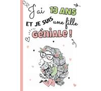 J'ai 13 ans et je suis une fille géniale: Livre 3 en 1 pré-rempli : journal intime ado 13 ans, cahier de gratitude pour enfant et carnet secret à ... | idée cadeau d'anniversaire et noël filles
