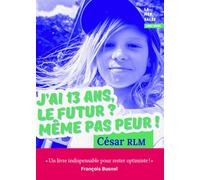 J'ai 13 ans, le futur ? Même pas peur ! - César RLM - La Mer Salee Eds - broché - Essai