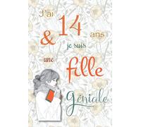 J'ai 14 ans et je suis une fille géniale: Carnet de notes et dessin, Journal intime, Joli cadeau pour une fille de 14 ans, composé de pages blanches avec lignes pour écrire ou dessiner
