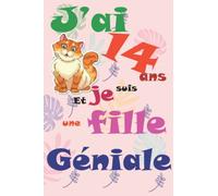 J'ai 14 ans et je suis une fille géniale: Carnet de notes , Journal intime, Joli cadeau pour une fille de 14 ans | pages blanches avec lignes pour écrire