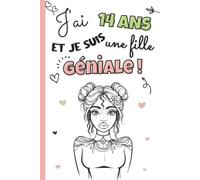 J'ai 14 ans et je suis une fille géniale: Livre 3 en 1 pré-rempli : journal intime ado 14 ans, cahier de gratitude pour enfant et carnet secret à ... | idée cadeau d'anniversaire et noël filles