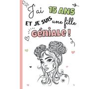 J'ai 15 ans et je suis une ado géniale: Livre 3 en 1 pré-rempli : journal intime fille 15 ans, cahier de gratitude pour enfant et carnet secret à ... | idée cadeau d'anniversaire et noël filles