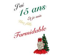 J'ai 15 ans et je suis une fille Formidable: Carnet de notes et dessin, journal intime, beau cadeau pour une fille de 15 ans, pages de mandalas ... pages blanches pour dessiner, Version Noël