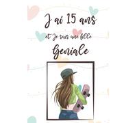 J'ai 15 ans et je suis une fille geniale: Carnet de notes et dessin pour fille, Joli cadeau pour une fille de 15 ans, Journal intime, 50 pages blanches + 50 lignees pour ecrire ou dessiner