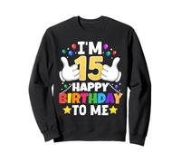J'Ai 15 Ans Joyeux Anniversaire à Moi, 15e Anniversaire Amusant Sweatshirt