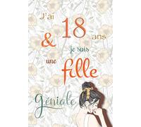 J'ai 18 ans et je suis une fille géniale: Carnet de notes et dessin, Journal intime, Joli cadeau pour une fille de 18 ans, composé de pages blanches avec lignes pour écrire ou dessiner