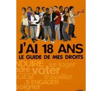 J'ai 18 ans: Le guide de mes droits