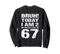 J'Ai 2 Ans Aujourd'hui Bruh Un Jour j'aurai 67 Ans Sweatshirt