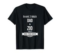 J'ai 2 titres : papa et Zio (oncle italien) T-Shirt