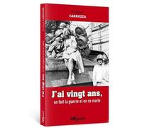 J'ai 20 ans, on fait la guerre et on se marie