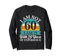J'Ai 21 Ans avec 39 Ans d'expérience Joyeux 60e Anniversaire Manche Longue