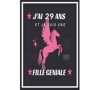 j'ai 29 ans et je suis une fille géniale: Carnet de notes Ligné pour les filles , Idée Cadeau Anniversaire Fille 29 ans