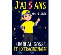 J'ai 5 ans et je suis un beau gosse et Extraordinaire: Idée cadeau original pour garçon avec citation positive, cadeau d'anniversaire pour les ... Carnet de notes 110 pages, journal personnel