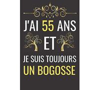 j'ai 55 ans et je suis toujours un bogosse: carnet de notes original : cadeau drole pour homme de 55 ans : cadeau anniversaire homme 55 ans