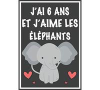 J'ai 6 Ans Et J'aime Les Éléphants: Carnet de dessin et d'écriture: Cadeaux pour fille de 6 ans qui aime les Éléphants. Journal Intime pour fille, ... et les adultes qui adorent les Éléphants.