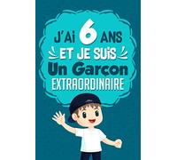 J'ai 6 ans et je suis un garçon extraordinaire: Cadeau anniversaire, carnet de notes ligné, journal intime, Cadeau pour tout les occasions.Parfait ... les souvenirs, organiser les pensées ....