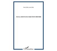 J'ai 61 ans et je (vais) veux mourir - Lucia Melo - L'harmattan - broché - Récit
