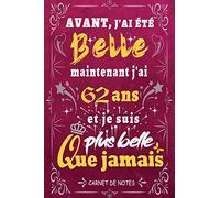 j'ai 62 ans et je suis plus belle que jamais: Joyeux anniversaire 62 ans, Parfait Idée Cadeau Carnet De Notes Journal Intime femme et Fille née en ... pour femme fille sœur amie, 120 pages lignées