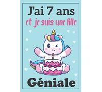 J'ai 7 ans et je suis une fille Géniale: Cahier à ligné large pour les filles de 7 ans / Journal intime , Cadeau de cahier parfait pour les filles