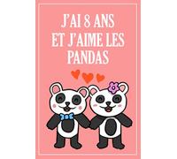 J'ai 8 Ans Et J'aime Les Pandas: carnet panda, cadeau anniversaire pour garçon, fille, qui aime les Pandas, 8 ans cadeau anniversaire, Joyeux Anniversaire 8 ans, "6 x 9" pouces, 120 pages.