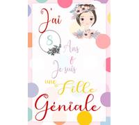 J'ai 8 ans et je suis une fille géniale: Carnet de notes et journal intime, Joli cadeau pour une fille de 8 ans, composé de pages lignées pour écrire ou dessiner avec des citations positives