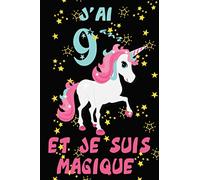 j'ai 9 ans et je suis magique: Journal de licorne J'ai 9ans et magique!: Un joyeux anniversaire carnet de journal de licorne de 9ans pour les enfants, ... d'anniversaire de9 ans pour les filles!
