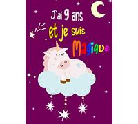 J'ai 9 ans et Je Suis Magique Licorne: Bloc note Carnet Journal intime Ligné avec Pages Blanches pour Fille idée Cadeau d’anniversaire pour Enfant ... - étoile filante - Lune - nuage - couleurs