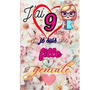 J'ai 9 ans et je suis une fille géniale: Carnet et Journal intime pour fille 9 ans | Journal de souvenir et de gratitude | Cadeau fille 9 ans | Cahier ... idée cadeau | Capturer la Magie de l'Enfance