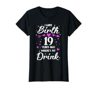 J'Ai accouché il y a 19 Ans Où est Mon Verre, Maman de 19e Anniversaire T-Shirt