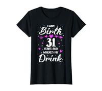 J'Ai accouché il y a 31 Ans. Où est Mon Verre, Maman de 31 Ans T-Shirt