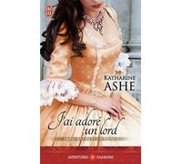 J'ai adoré un lord Trois soeurs et un prince - Katharine Ashe - J'ai Lu - Poche - Roman