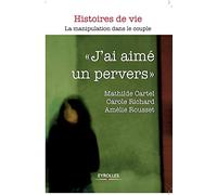 J'ai aimé un pervers. La manipulation dans le couple.