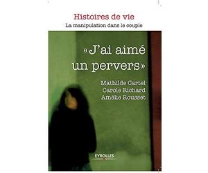 J'ai aimé un pervers. La manipulation dans le couple.