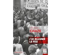 J'ai allumé le feu Une grève, un collectif - Chausson 1975 - Pierre Chaze - Les Bons Caracteres - broché - Essai